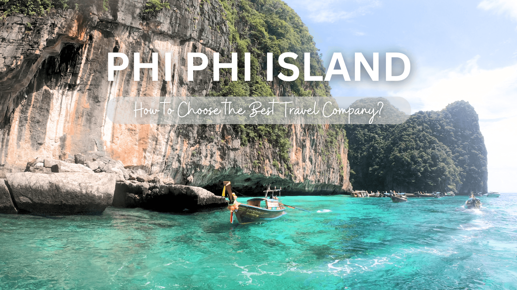 Phi Phi Island: How to Choose the Best Travel Company?